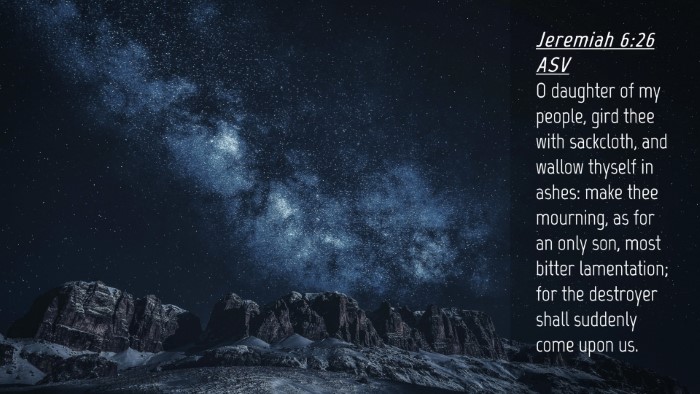 Picture 04 - Jeremiah 6:26 ASV Desktop Wallpaper - O daughter of my people, gird thee with - Desktop Bible Verse Wallpaper