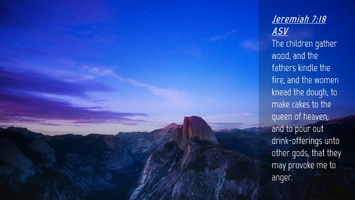 Picture 04 - Jeremiah 7:18 ASV Desktop Wallpaper - The children gather wood, and the fathers kindle - Desktop Bible Verse Wallpaper