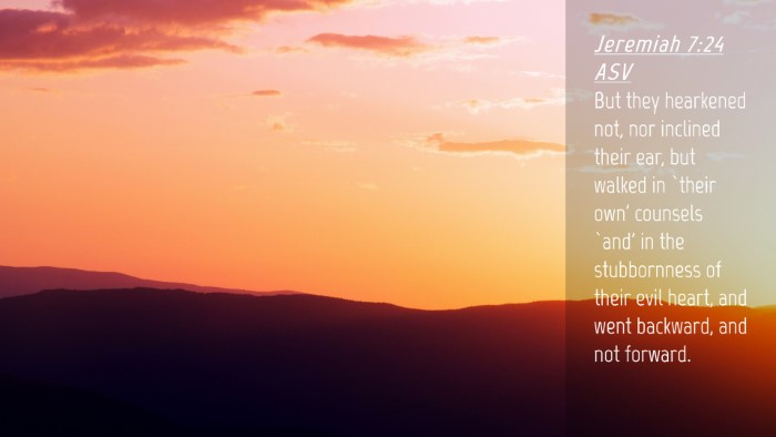 Picture 04 - Jeremiah 7:24 ASV Desktop Wallpaper - But they hearkened not, nor inclined their ear, - Desktop Bible Verse Wallpaper