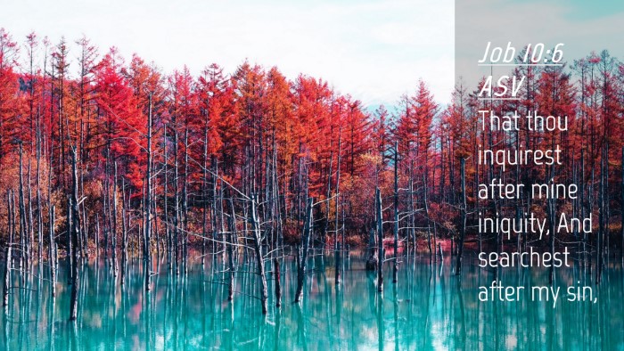 Picture 04 - Job 10:6 ASV Desktop Wallpaper - That thou inquirest after mine iniquity, And - Desktop Bible Verse Wallpaper