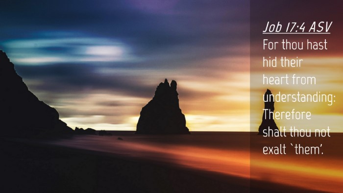 Picture 04 - Job 17:4 ASV Desktop Wallpaper - For thou hast hid their heart from understanding: - Desktop Bible Verse Wallpaper