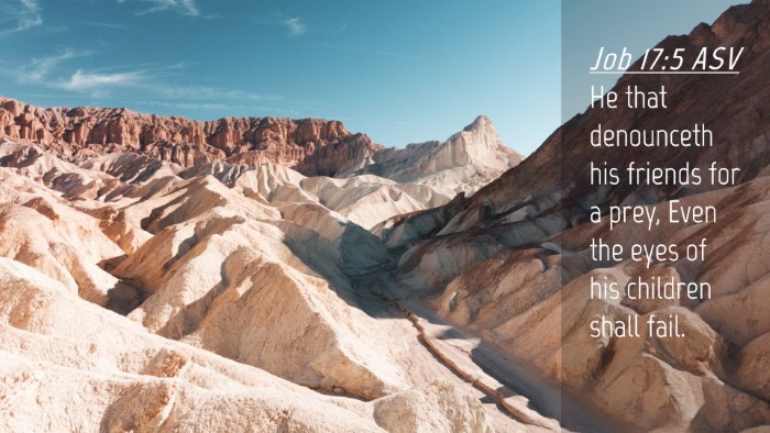 Picture 04 - Job 17:5 ASV Desktop Wallpaper - He that denounceth his friends for a prey, Even - Desktop Bible Verse Wallpaper