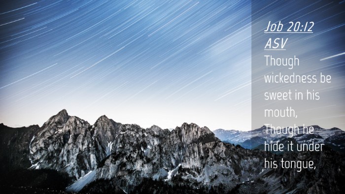 Picture 04 - Job 20:12 ASV Desktop Wallpaper - Though wickedness be sweet in his mouth, Though - Desktop Bible Verse Wallpaper
