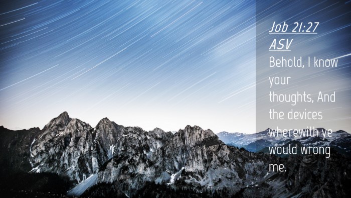 Picture 04 - Job 21:27 ASV Desktop Wallpaper - Behold, I know your thoughts, And the devices - Desktop Bible Verse Wallpaper