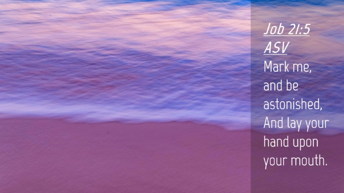 Picture 04 - Job 21:5 ASV Desktop Wallpaper - Mark me, and be astonished, And lay your hand - Desktop Bible Verse Wallpaper