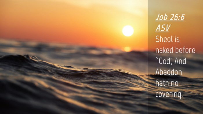 Picture 04 - Job 26:6 ASV Desktop Wallpaper - Sheol is naked before `God', And Abaddon hath no - Desktop Bible Verse Wallpaper
