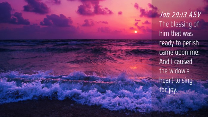 Picture 04 - Job 29:13 ASV Desktop Wallpaper - The blessing of him that was ready to perish came - Desktop Bible Verse Wallpaper