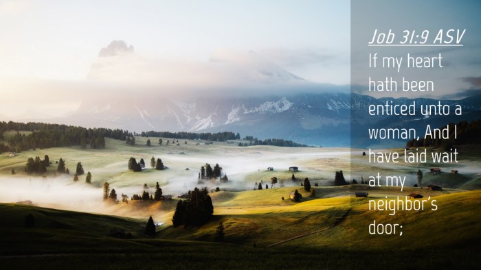 Picture 04 - Job 31:9 ASV Desktop Wallpaper - If my heart hath been enticed unto a woman, And I - Desktop Bible Verse Wallpaper