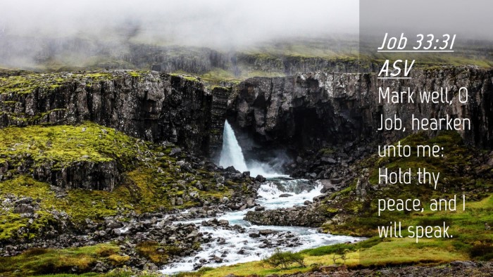Picture 04 - Job 33:31 ASV Desktop Wallpaper - Mark well, O Job, hearken unto me: Hold thy - Desktop Bible Verse Wallpaper