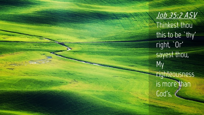 Picture 04 - Job 35:2 ASV Desktop Wallpaper - Thinkest thou this to be `thy' right, `Or' sayest - Desktop Bible Verse Wallpaper