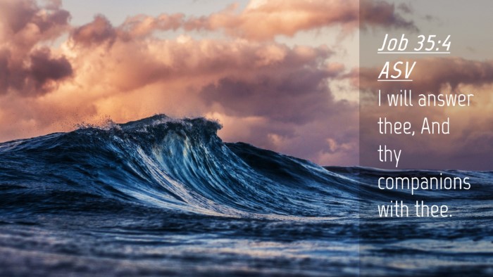 Picture 04 - Job 35:4 ASV Desktop Wallpaper - I will answer thee, And thy companions with - Desktop Bible Verse Wallpaper