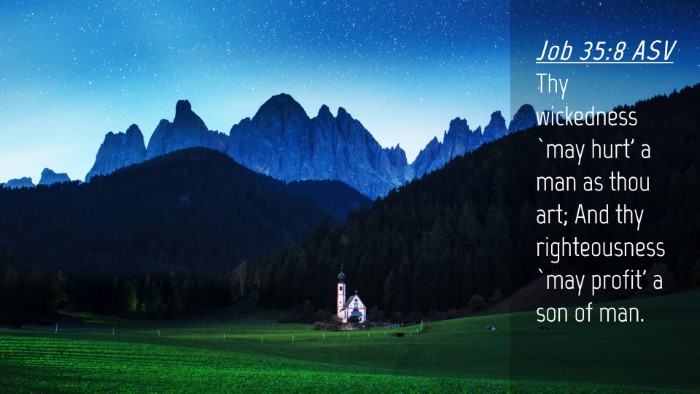 Picture 04 - Job 35:8 ASV Desktop Wallpaper - Thy wickedness `may hurt' a man as thou art; And - Desktop Bible Verse Wallpaper