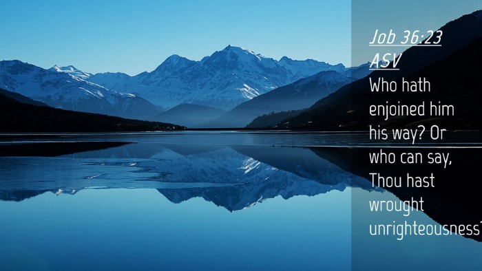 Picture 04 - Job 36:23 ASV Desktop Wallpaper - Who hath enjoined him his way? Or who can say, - Desktop Bible Verse Wallpaper