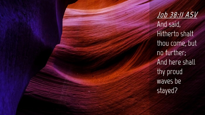Picture 04 - Job 38:11 ASV Desktop Wallpaper - And said, Hitherto shalt thou come, but no - Desktop Bible Verse Wallpaper
