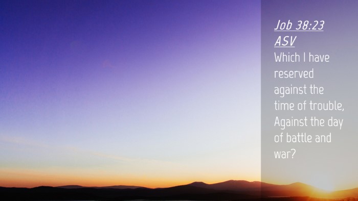 Picture 04 - Job 38:23 ASV Desktop Wallpaper - Which I have reserved against the time of - Desktop Bible Verse Wallpaper