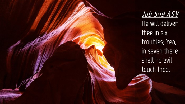 Picture 04 - Job 5:19 ASV Desktop Wallpaper - He will deliver thee in six troubles; Yea, in - Desktop Bible Verse Wallpaper