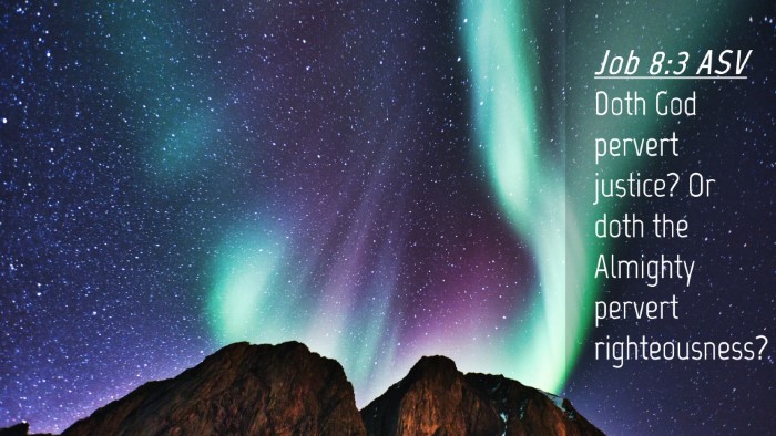Picture 04 - Job 8:3 ASV Desktop Wallpaper - Doth God pervert justice? Or doth the Almighty - Desktop Bible Verse Wallpaper