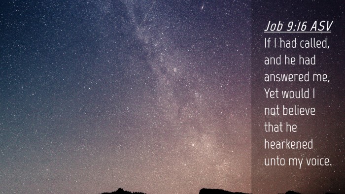 Picture 04 - Job 9:16 ASV Desktop Wallpaper - If I had called, and he had answered me, Yet - Desktop Bible Verse Wallpaper