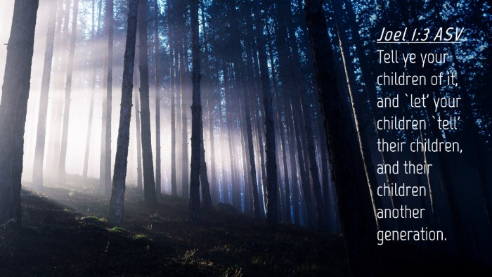 Picture 04 - Joel 1:3 ASV Desktop Wallpaper - Tell ye your children of it, and `let' your - Desktop Bible Verse Wallpaper