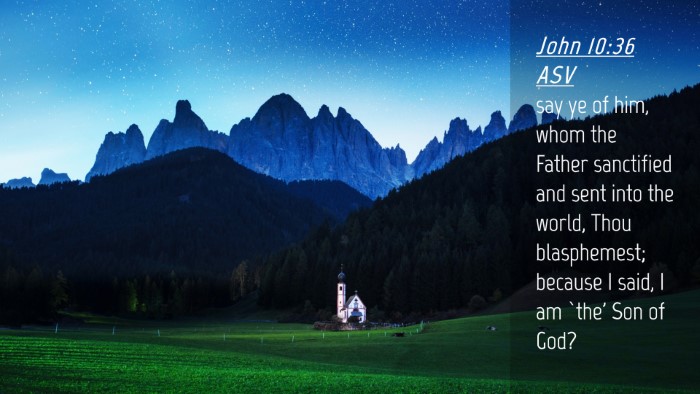 Picture 04 - John 10:36 ASV Desktop Wallpaper - say ye of him, whom the Father sanctified and - Desktop Bible Verse Wallpaper