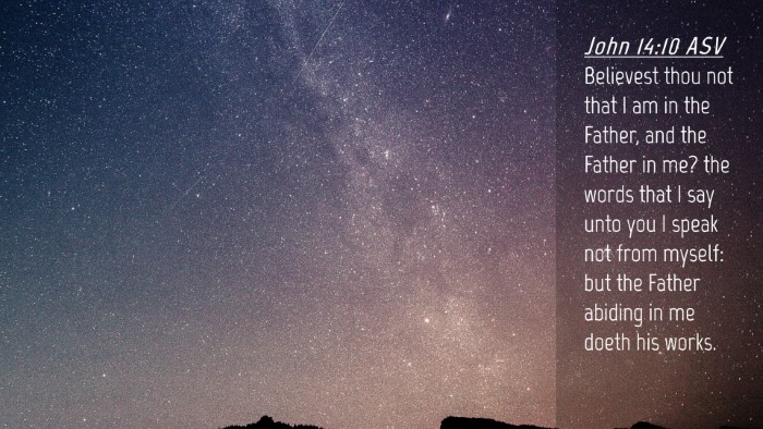 Picture 04 - John 14:10 ASV Desktop Wallpaper - Believest thou not that I am in the Father, and - Desktop Bible Verse Wallpaper