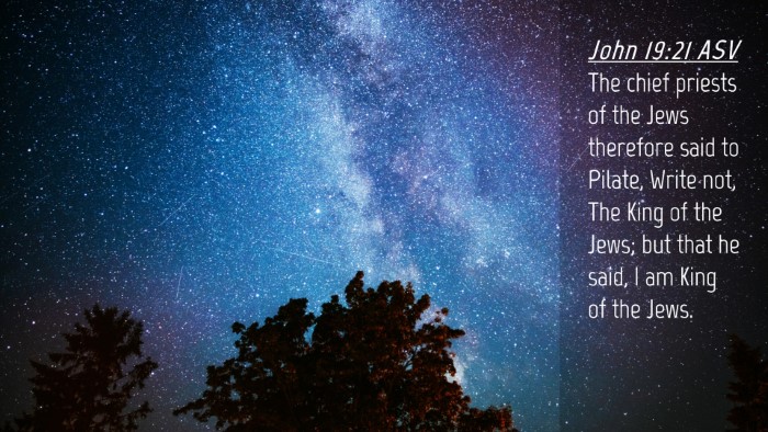 Picture 04 - John 19:21 ASV Desktop Wallpaper - The chief priests of the Jews therefore said to - Desktop Bible Verse Wallpaper