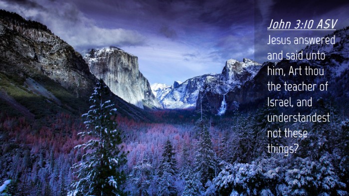 Picture 04 - John 3:10 ASV Desktop Wallpaper - Jesus answered and said unto him, Art thou the - Desktop Bible Verse Wallpaper
