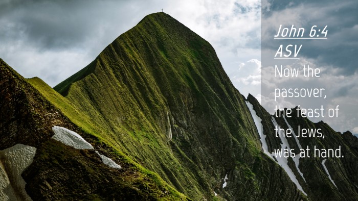 Picture 04 - John 6:4 ASV Desktop Wallpaper - Now the passover, the feast of the Jews, was at - Desktop Bible Verse Wallpaper