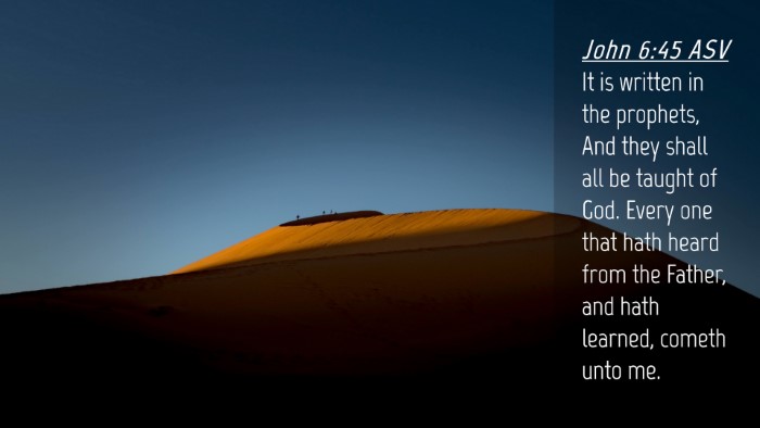 Picture 04 - John 6:45 ASV Desktop Wallpaper - It is written in the prophets, And they shall all - Desktop Bible Verse Wallpaper