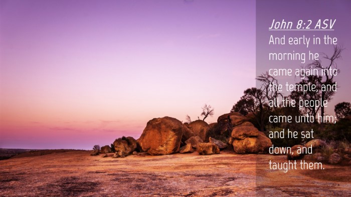 Picture 04 - John 8:2 ASV Desktop Wallpaper - And early in the morning he came again into the - Desktop Bible Verse Wallpaper