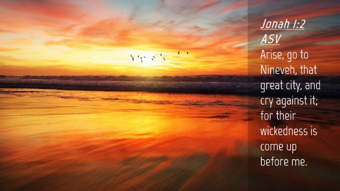 Picture 04 - Jonah 1:2 ASV Desktop Wallpaper - Arise, go to Nineveh, that great city, and cry - Desktop Bible Verse Wallpaper