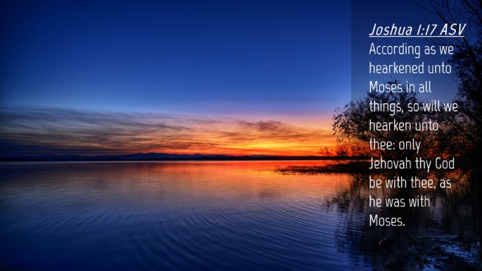 Picture 04 - Joshua 1:17 ASV Desktop Wallpaper - According as we hearkened unto Moses in all - Desktop Bible Verse Wallpaper