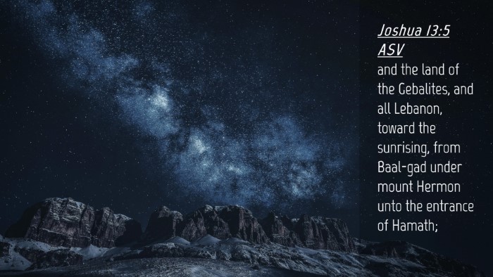 Picture 04 - Joshua 13:5 ASV Desktop Wallpaper - and the land of the Gebalites, and all Lebanon, - Desktop Bible Verse Wallpaper