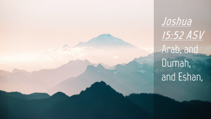 Picture 04 - Joshua 15:52 ASV Desktop Wallpaper - Arab, and Dumah, and - Desktop Bible Verse Wallpaper