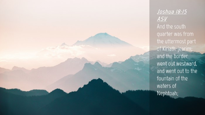 Picture 04 - Joshua 18:15 ASV Desktop Wallpaper - And the south quarter was from the uttermost part - Desktop Bible Verse Wallpaper