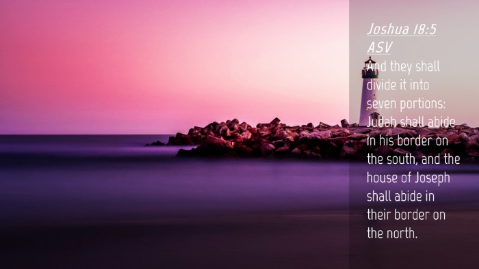 Picture 04 - Joshua 18:5 ASV Desktop Wallpaper - And they shall divide it into seven portions: - Desktop Bible Verse Wallpaper