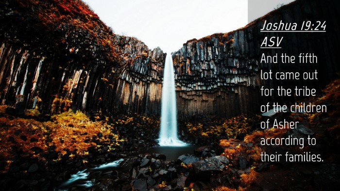 Picture 04 - Joshua 19:24 ASV Desktop Wallpaper - And the fifth lot came out for the tribe of the - Desktop Bible Verse Wallpaper