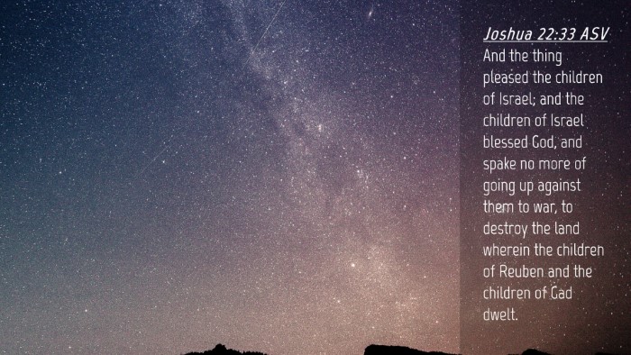 Picture 04 - Joshua 22:33 ASV Desktop Wallpaper - And the thing pleased the children of Israel; and - Desktop Bible Verse Wallpaper