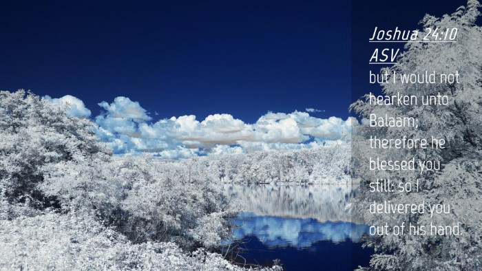Picture 04 - Joshua 24:10 ASV Desktop Wallpaper - but I would not hearken unto Balaam; therefore he - Desktop Bible Verse Wallpaper