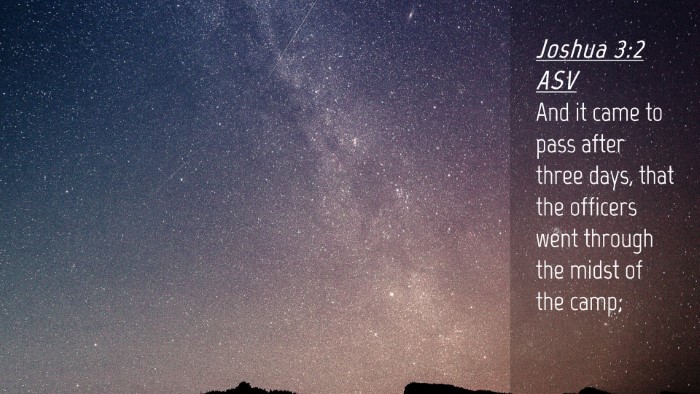 Picture 04 - Joshua 3:2 ASV Desktop Wallpaper - And it came to pass after three days, that the - Desktop Bible Verse Wallpaper