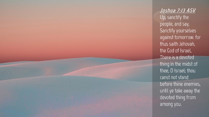 Picture 04 - Joshua 7:13 ASV Desktop Wallpaper - Up, sanctify the people, and say, Sanctify - Desktop Bible Verse Wallpaper