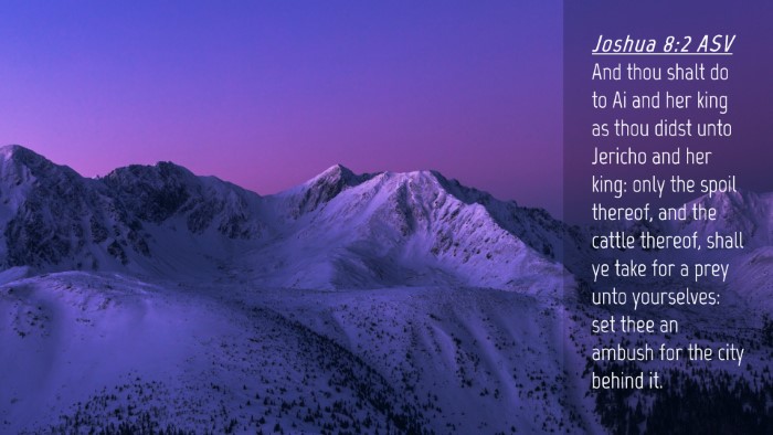Picture 04 - Joshua 8:2 ASV Desktop Wallpaper - And thou shalt do to Ai and her king as thou - Desktop Bible Verse Wallpaper