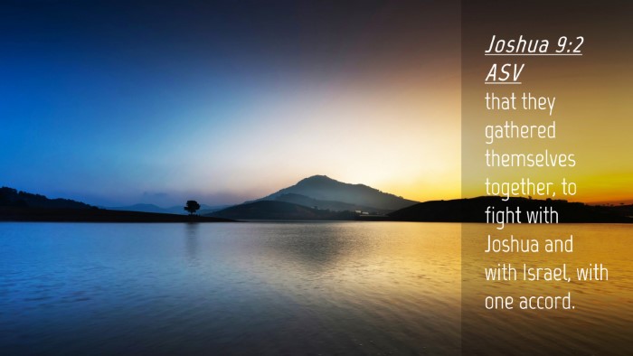 Picture 04 - Joshua 9:2 ASV Desktop Wallpaper - that they gathered themselves together, to fight - Desktop Bible Verse Wallpaper