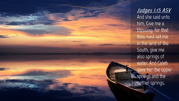 Picture 04 - Judges 1:15 ASV Desktop Wallpaper - And she said unto him, Give me a blessing; for - Desktop Bible Verse Wallpaper