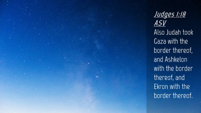Picture 04 - Judges 1:18 ASV Desktop Wallpaper - Also Judah took Gaza with the border thereof, and - Desktop Bible Verse Wallpaper