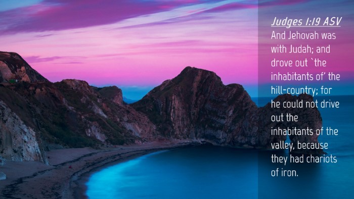 Picture 04 - Judges 1:19 ASV Desktop Wallpaper - And Jehovah was with Judah; and drove out `the - Desktop Bible Verse Wallpaper