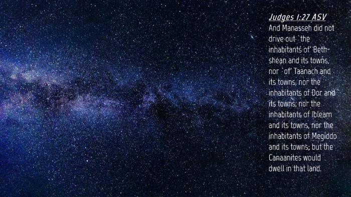 Picture 04 - Judges 1:27 ASV Desktop Wallpaper - And Manasseh did not drive out `the inhabitants - Desktop Bible Verse Wallpaper