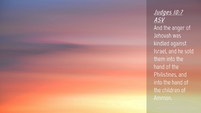 Picture 04 - Judges 10:7 ASV Desktop Wallpaper - And the anger of Jehovah was kindled against - Desktop Bible Verse Wallpaper