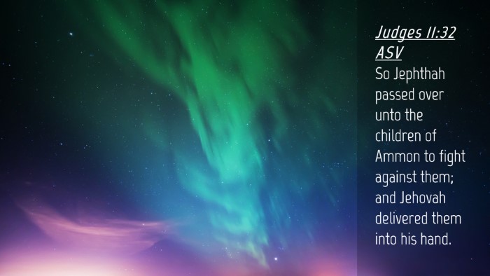 Picture 04 - Judges 11:32 ASV Desktop Wallpaper - So Jephthah passed over unto the children of - Desktop Bible Verse Wallpaper
