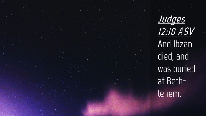 Picture 04 - Judges 12:10 ASV Desktop Wallpaper - And Ibzan died, and was buried at - Desktop Bible Verse Wallpaper